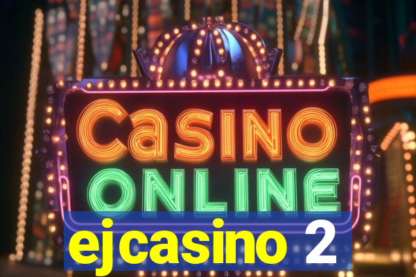 ejcasino 2